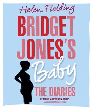 Bridget Jones's Baby: The Diaries (Bridget Jones, #4)