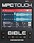 The MPC Touch Bible by Andy Avgousti
