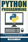 Python Programming: Become an Expert at Python Today with Step by Step Instructions for Beginners