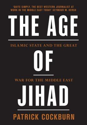 The Age of Jihad: Islamic State and the Great War for the Middle East (Hardcover)