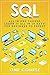 SQL: All in One Course (SQL, SQL Course, SQL Development, SQL Books, SQL for Beginners, SQL Server, Structured Query Language)