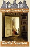 A Harp in Lowndes Square by Rachel Ferguson