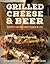 Grilled Cheese & Beer: Reci...