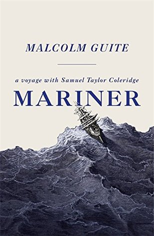 Mariner: A Voyage with Samuel Taylor Coleridge
