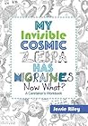 My Invisible Cosmic Zebra Has Migraines—Now What? by Jessie Riley
