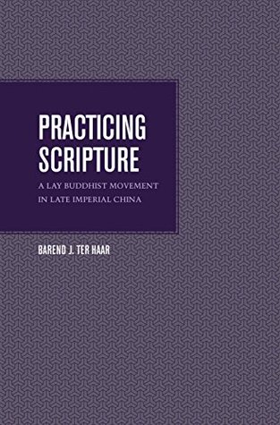 Practicing Scripture: A Lay Buddhist Movement in Late Imperial China (Kindle Edition)