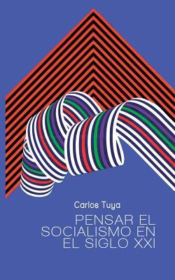 Pensar el socialismo en el siglo XXI: El Agente Político para la transformación de la sociedad (Spanish Edition)