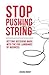 Stop Pushing String: Getting Decisions Made with the Five Languages of Business