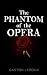 The Phantom of the Opera by Gaston Leroux
