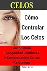 Celos: Cómo Contr...