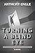 Turning a Blind Eye: A Novel