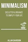 Minimalism: Declutter & Organize to Simplify your Life