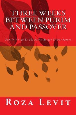 Three Weeks Between Purim and Pesax