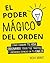 El poder mágico del orden (Spanish Edition)