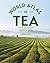 World Atlas of Tea: From th...