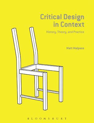 Critical Design in Context: History, Theory, and Practice