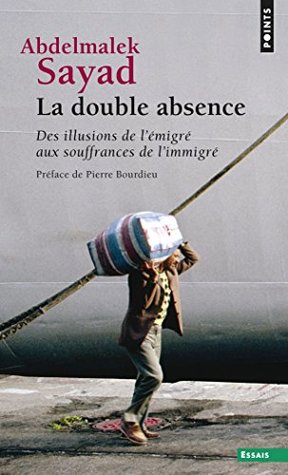 La Double Absence. Des illusions de l'émigré aux souffrances de l'immigré (LIBER) (French Edition)