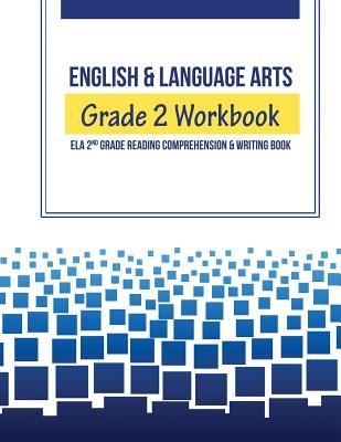 English & Language Arts Grade 2 Workbook: ELA 2nd Grade Reading Comprehension & Writing Book