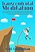 Transcendental Meditation :: Mindfulness techniques,Transcendental Meditation, Meditation workbooks,Mindful meditation, Enlightenment experiences,Meditation ... to meditate for beginners Book 1)