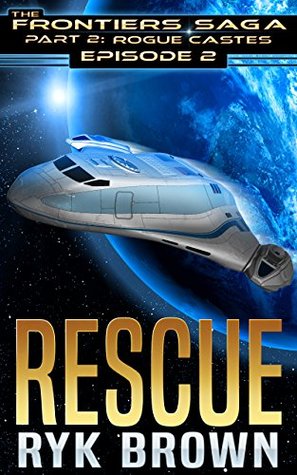 Rescue (The Frontiers Saga: Part 2: Rogue Castes, #2)