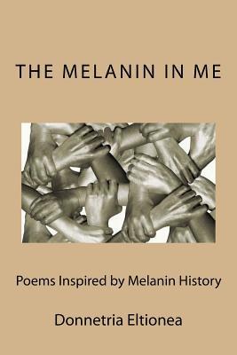 The Melanin in Me: Poems Inspired by the History of Melanin