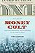 The Money Cult: Capitalism, Christianity, and the Unmaking of the American Dream