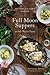 Full Moon Suppers at Salt Water Farm: Recipes from Land and Sea