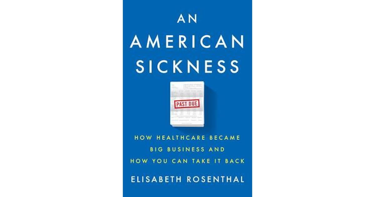 An American Sickness: How Healthcare Became Big Business and How You