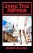 JANE THE RIPper
