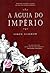 A Águia do Império by Simon Scarrow