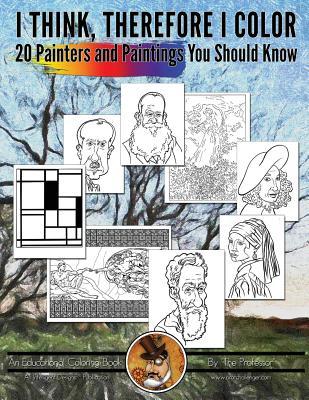 20 Painters & Paintings You Should Know (I Think, Therefore I Color) (Volume 2)