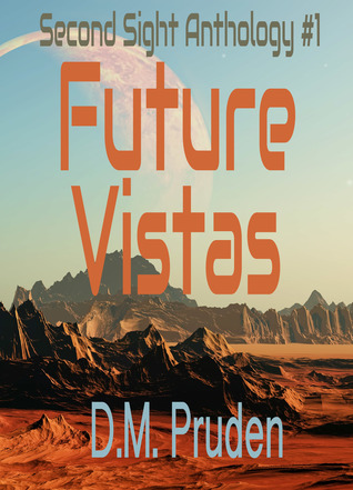 Future Vistas - Second Sight Anthology #1