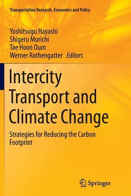 Intercity Transport and Climate Change: Strategies for Reducing the Carbon Footprint (Transportation Research, Economics and Policy, 15)