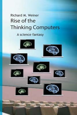 Rise of the Thinking Computers: A science fantasy