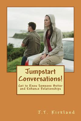 Jumpstart Conversations!: Get to Know Someone Better and Enhance Relationships