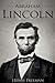 Abraham Lincoln: A Life From Beginning to End (Booklet) (One Hour History US Presidents)