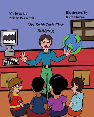 Mrs. Smith Topic Class: Bullying