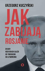 Jak zabijają Rosjanie - Ofiary rosyjskich służb od Trockiego do Litwinienki (Paperback)