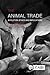Animal Trade, The: Evolution, Ethics and Implications