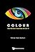 Colour: How We See It and How We Use It