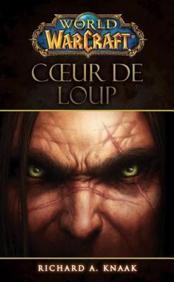 World of Warcraft - Coeur de loup : Coeur de loup (French Edition)