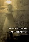 The Body Where I Was Born by Guadalupe Nettel