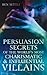 Persuasion Secrets of the World's Most Charismatic & Influential Villains (Success Villains)