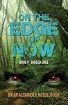 On the Edge of Now: Book V - Jagged Edge (Volume 5)