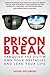 Prison Break: Vanquish the Victim, Own Your Obstacles, and Lead Your Life