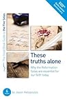 The Five Solas: These truths alone (Good Book Guides) The Five Solas: These truths alone (Good Book Guides)