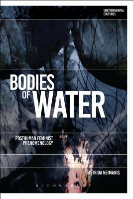Bodies of Water: Posthuman Feminist Phenomenology (Environmental Cultures)