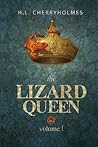 The Lizard Queen Volume One by H.L. Cherryholmes