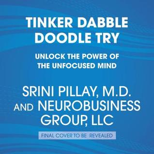Tinker Dabble Doodle Try: Unlock the Power of the Unfocused Mind (Audio CD)