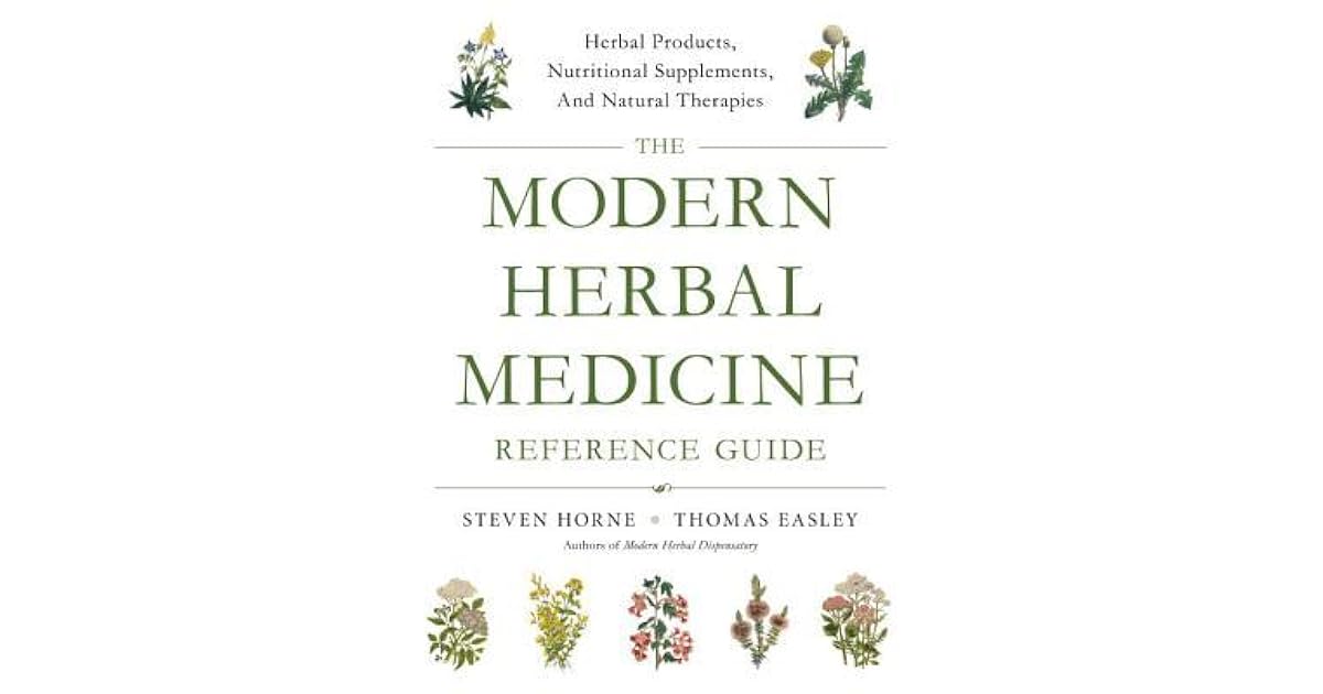 The Modern Herbal Medicine Reference Guide Choosing the Right Herbal